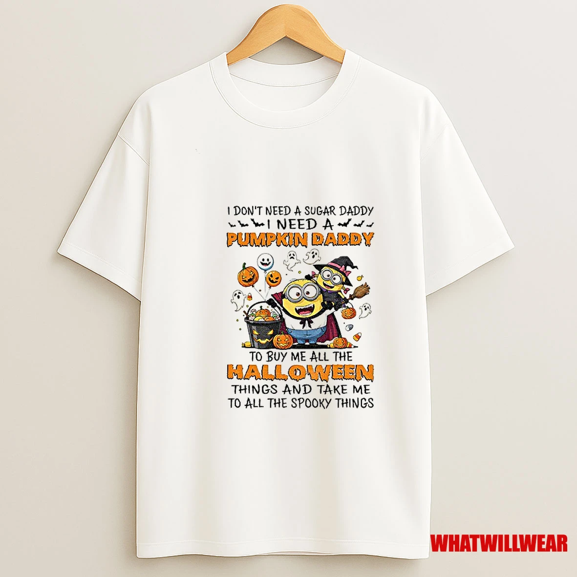 Minion I Dont Need A Sugar Daddy I Need A Pumpkin Daddy To Buy Me All The Halloween Shirts