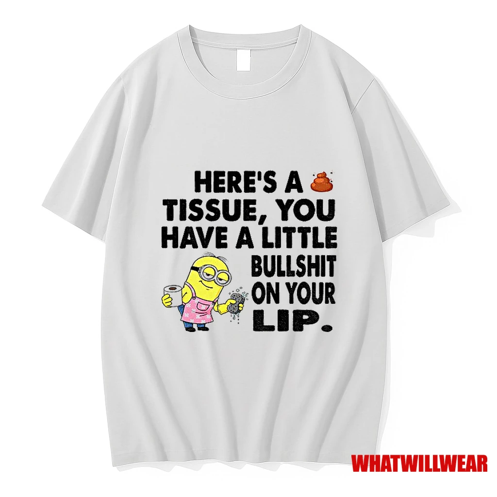 Minion Heres A Tissue You Have A Little Bullshit On Your Lip Shirts