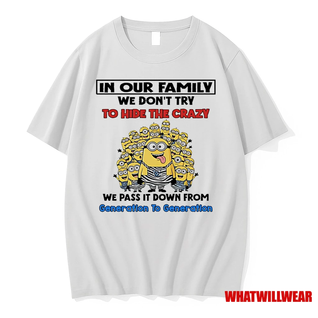 Minion In Our Family We Dont Try To Hide The Crazy We Pass It Down Shirts