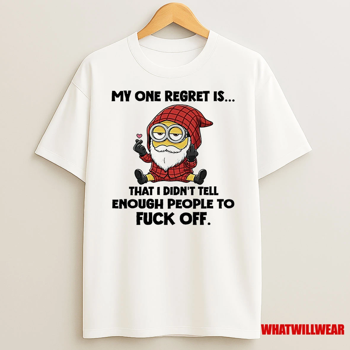 Minion My One Regret Is That I Didnt Tell Enough People To Fuck Off Shirts