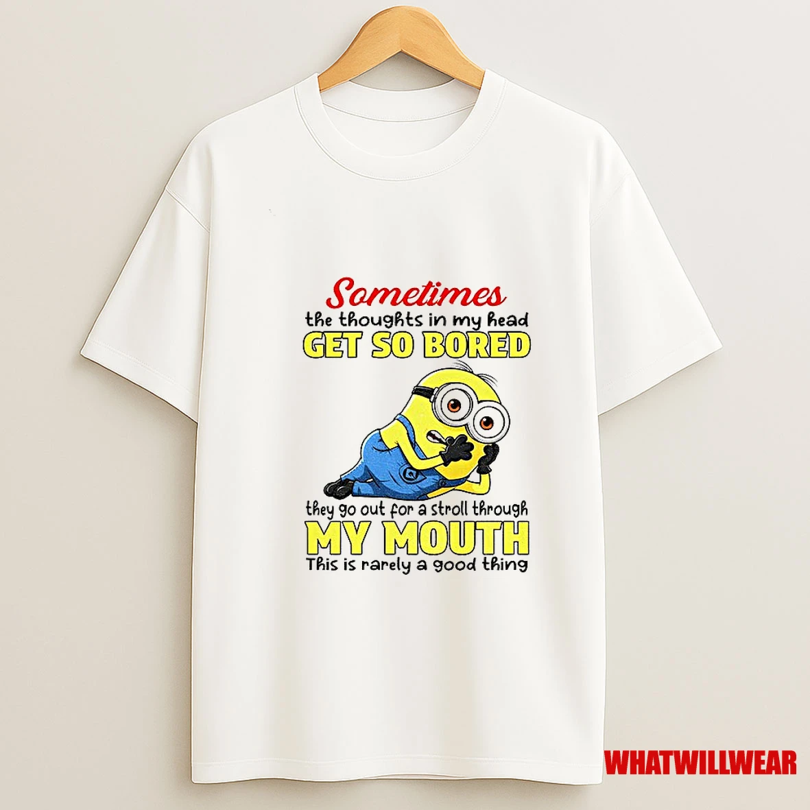 Minion Sometimes The Thoughts In My Head Get So Bored They Go Out For A Stroll Through Shirts