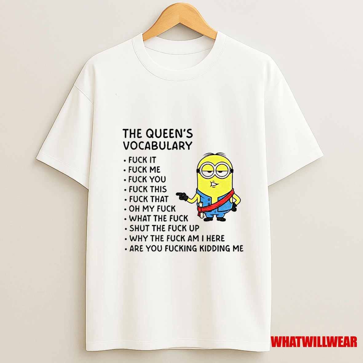 Minion The Queens Vocabulary Fuck It Fuck Me Fuck You Fuck This Fuck That Oh My Fuck Shirts