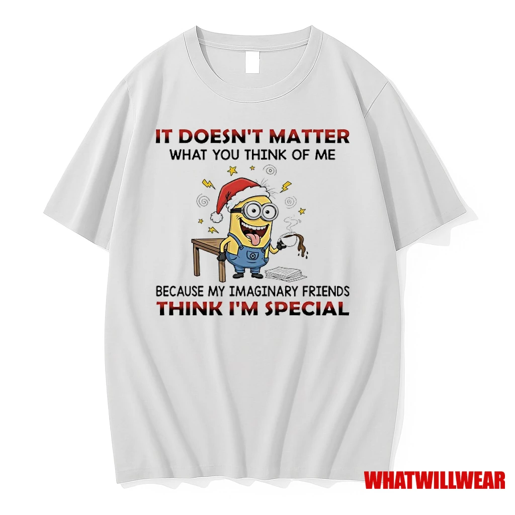 Minions Christmas It Doesnt Matter What You Think Of Me Because My Imaginary Friends Think Im Special Shirts
