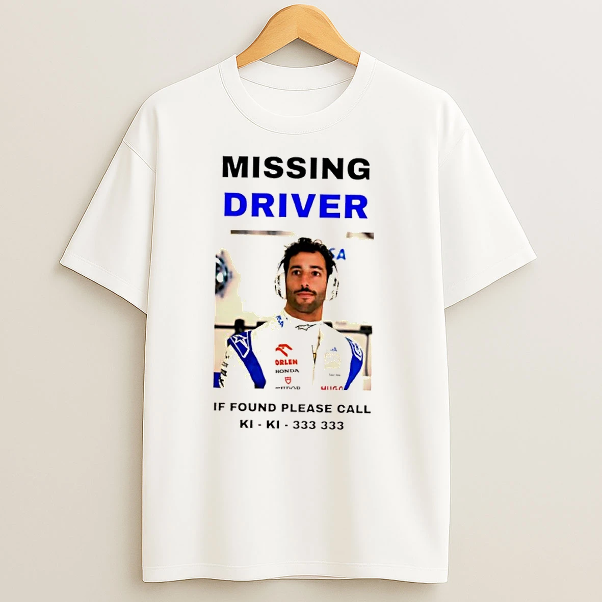 Missing Driver Daniel Ricciardo If Found Please Call Ki Ki 333 333 T Shirts
