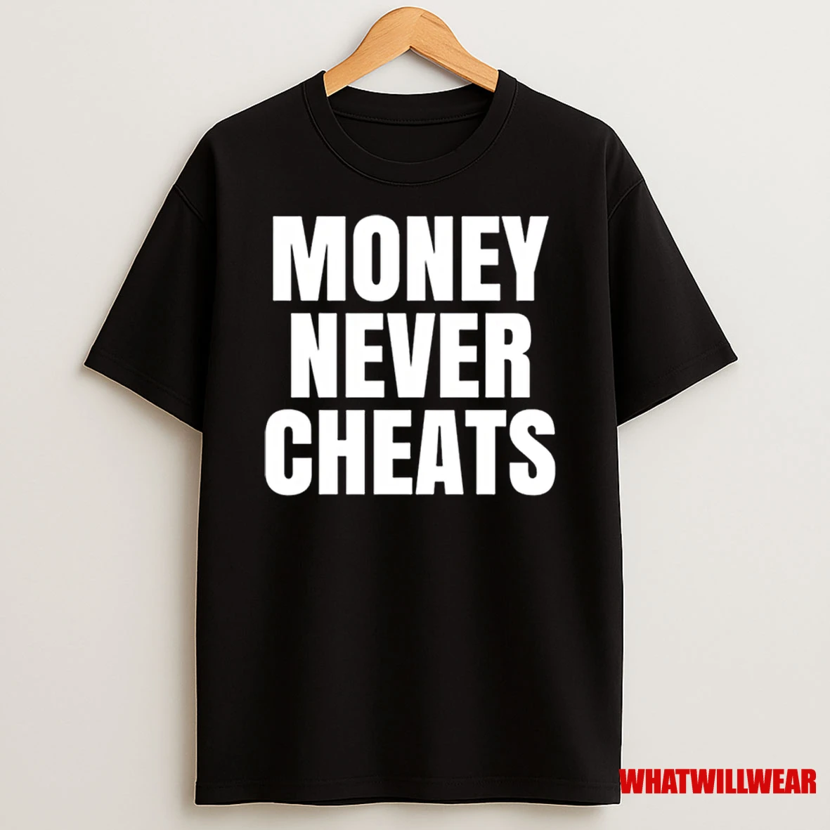 Money Never Cheat Shirts