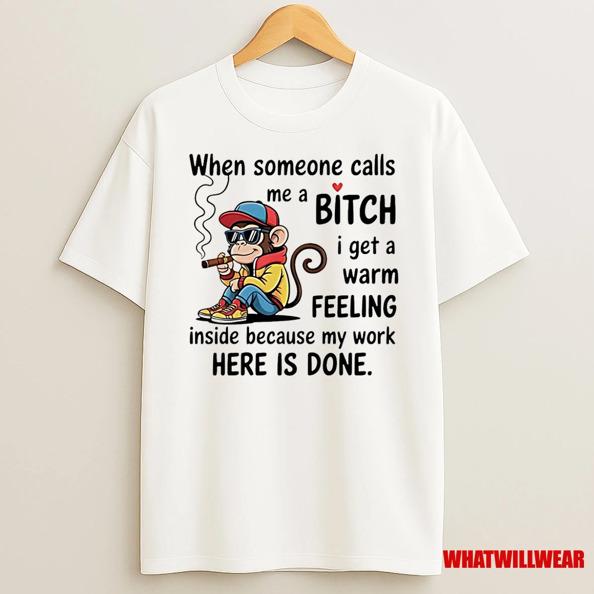 Monkey When Someone Calls Me A Bitch I Get A Warm Feeling Inside Shirts