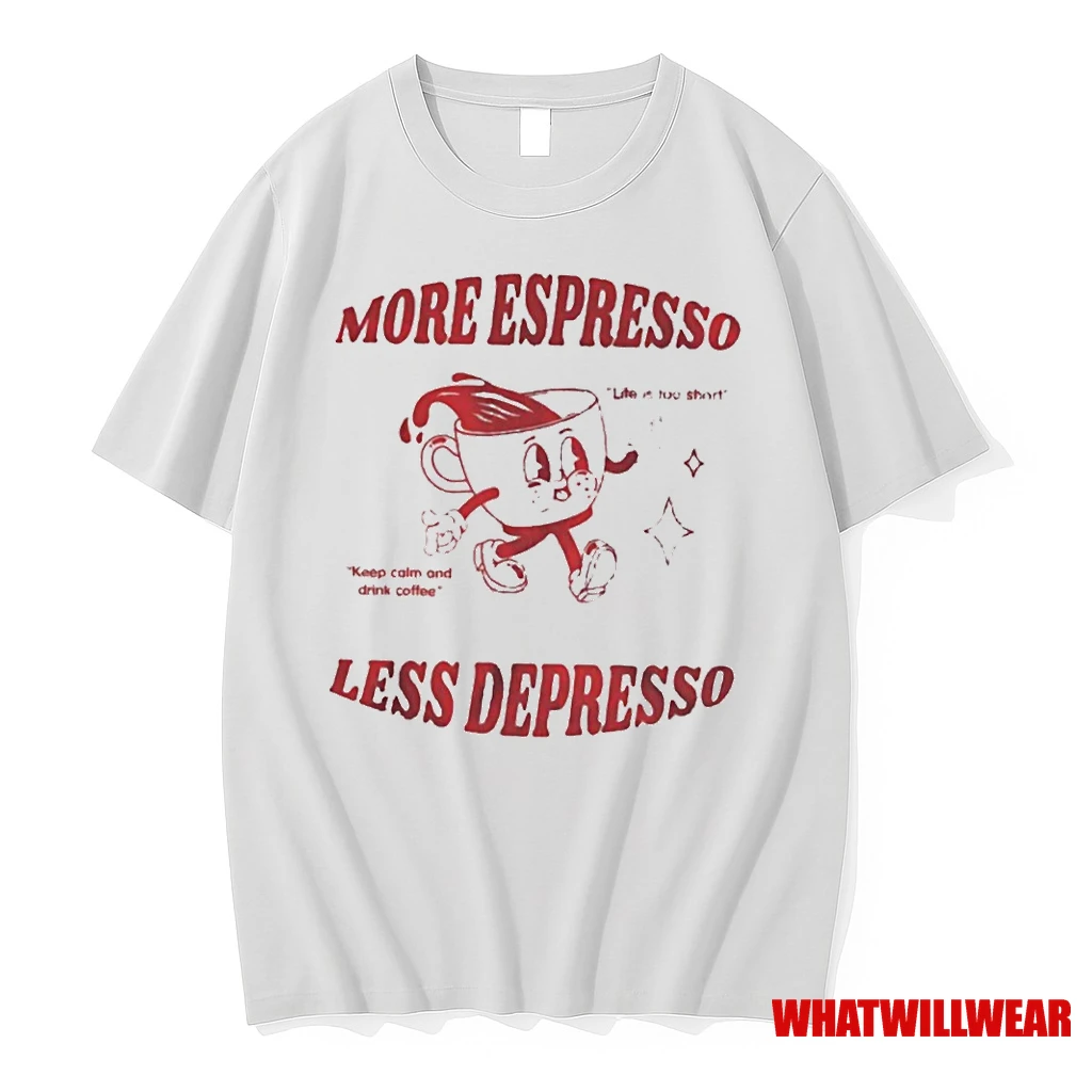 More Espresso Less Depresso Keep Calm And Drink Coffee Life Is Too Short Shirts