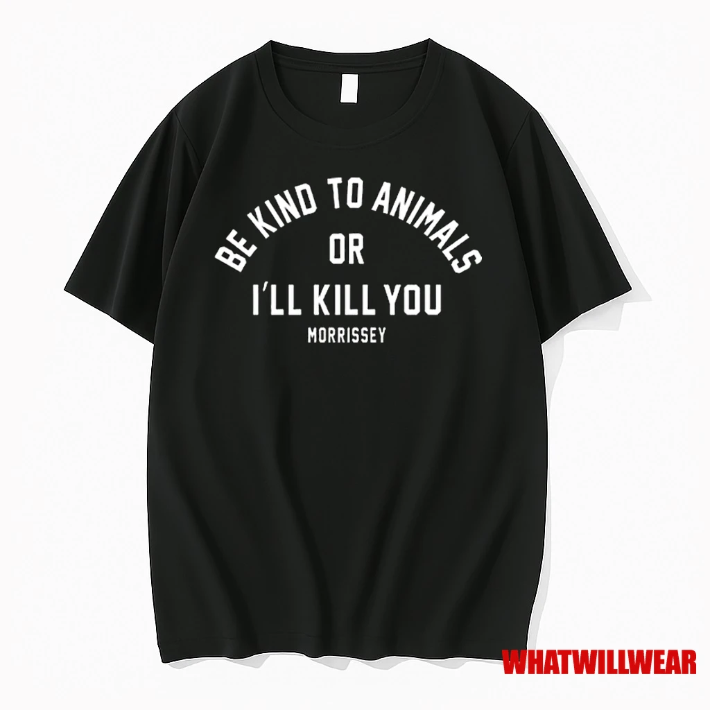 Mozzerians Be Kind To Animals Ill Kill You Morrissey Shirts
