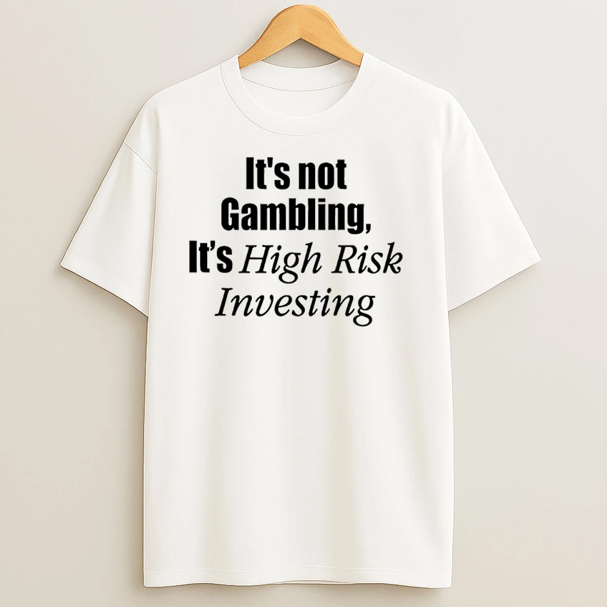 Mr Whale Its Not Gambling Its High Risk Investing T Shirts