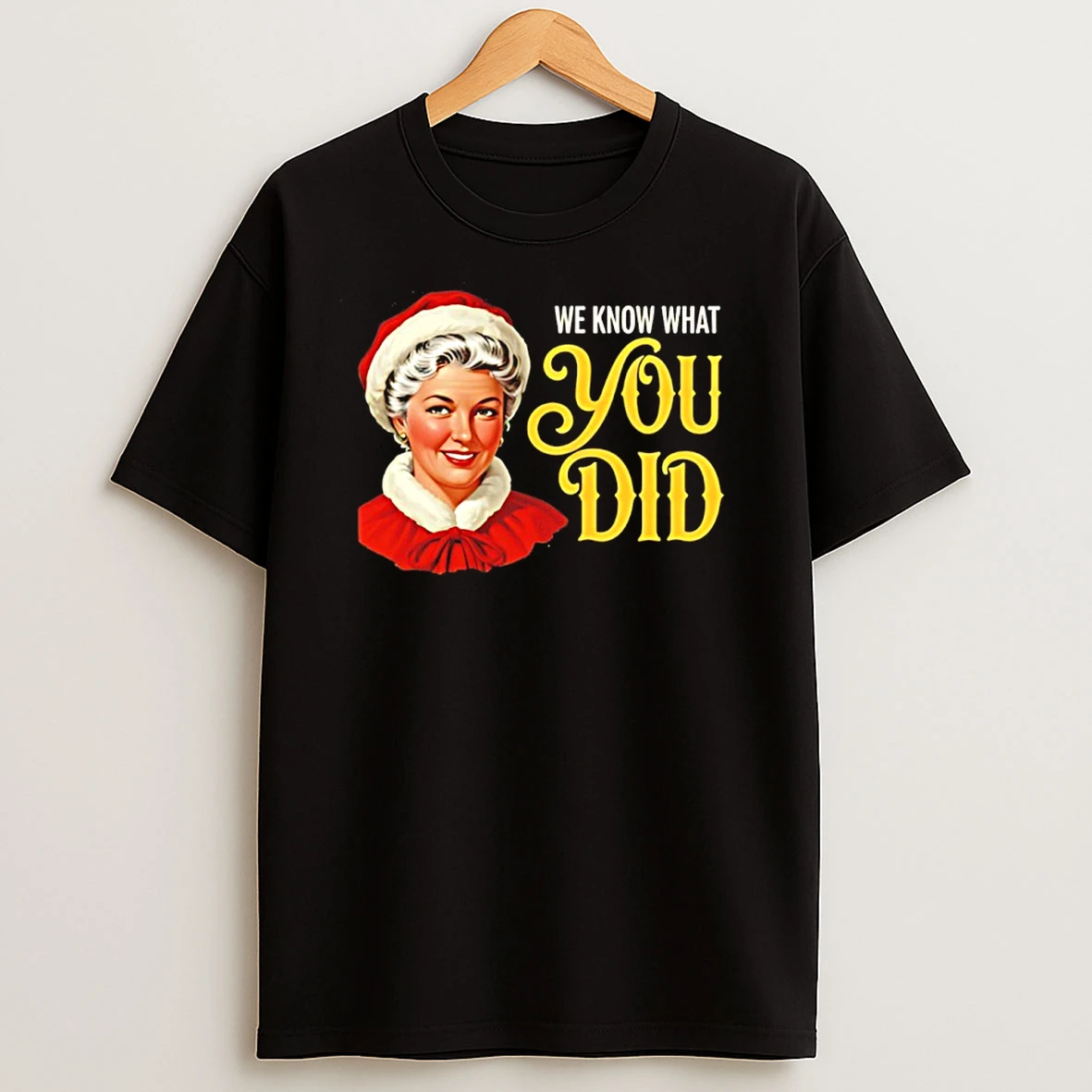 Mrs Claus Christmas We Know What You Did T Shirts