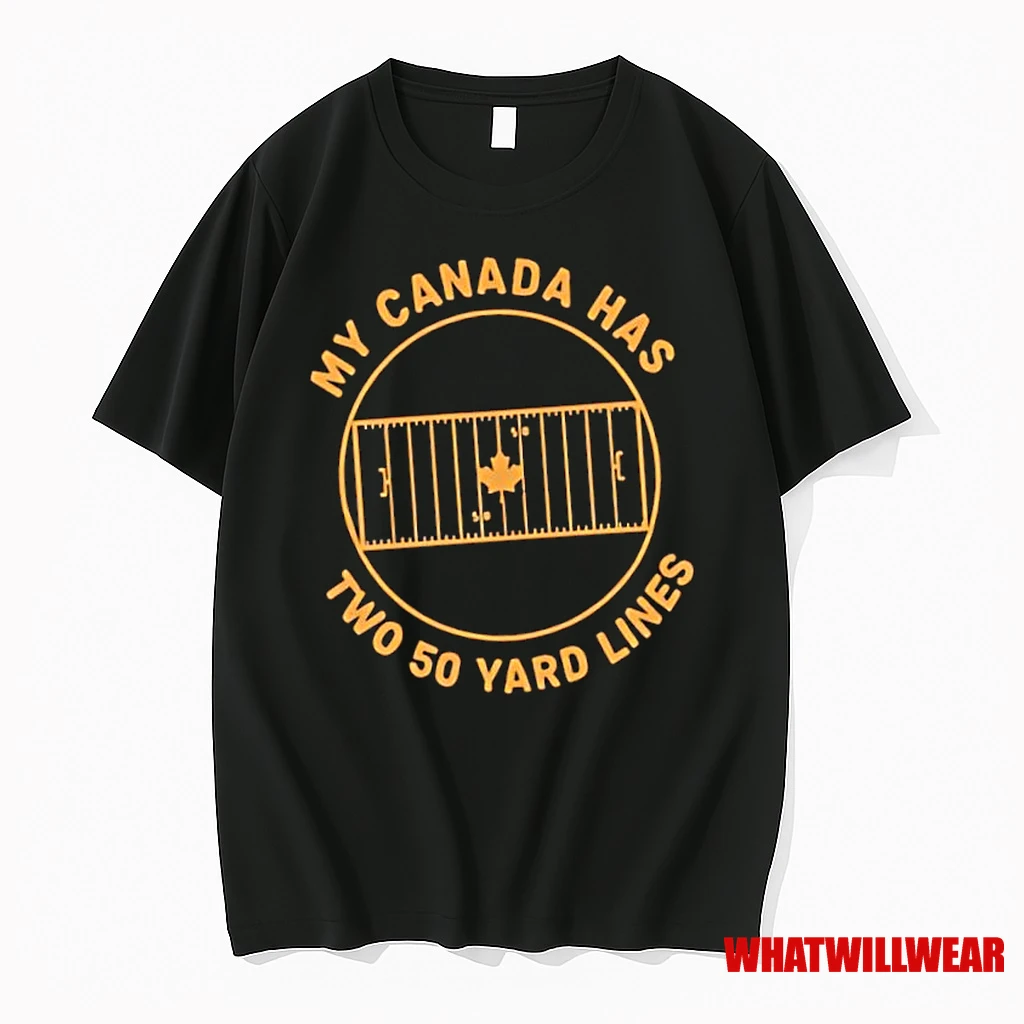 My Canada Has Two 50 Yard Lines Canadian Football Field Shirts