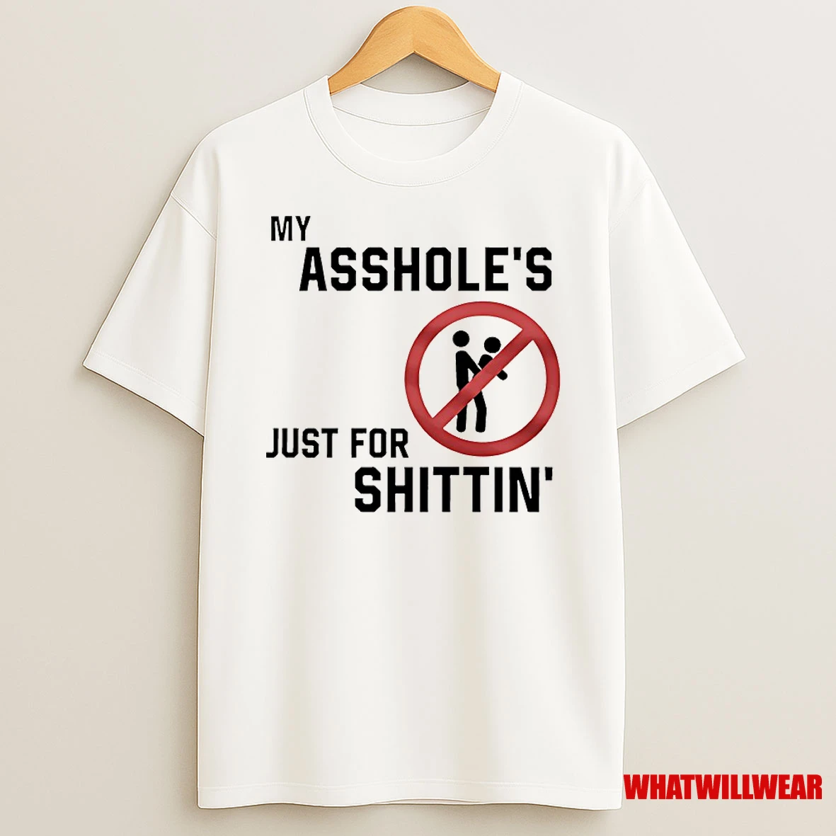 My Assholes Just For Shittin Shirts