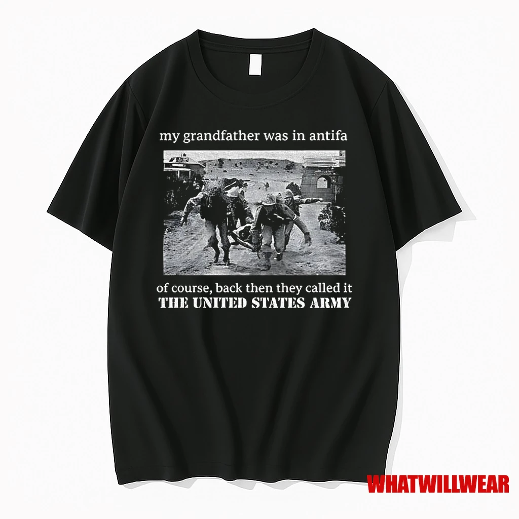My Grandfather Was In Antifa Of Course Back Then They Called It The United States Army Shirts