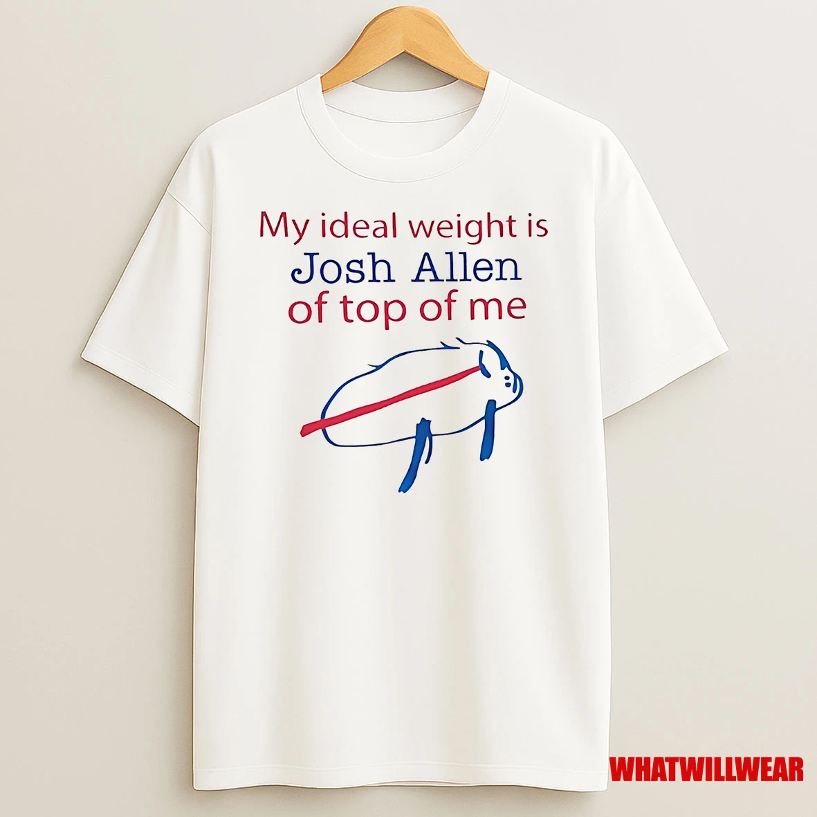 My Ideal Weight Is Josh Allen Of Top Of Me Shirts
