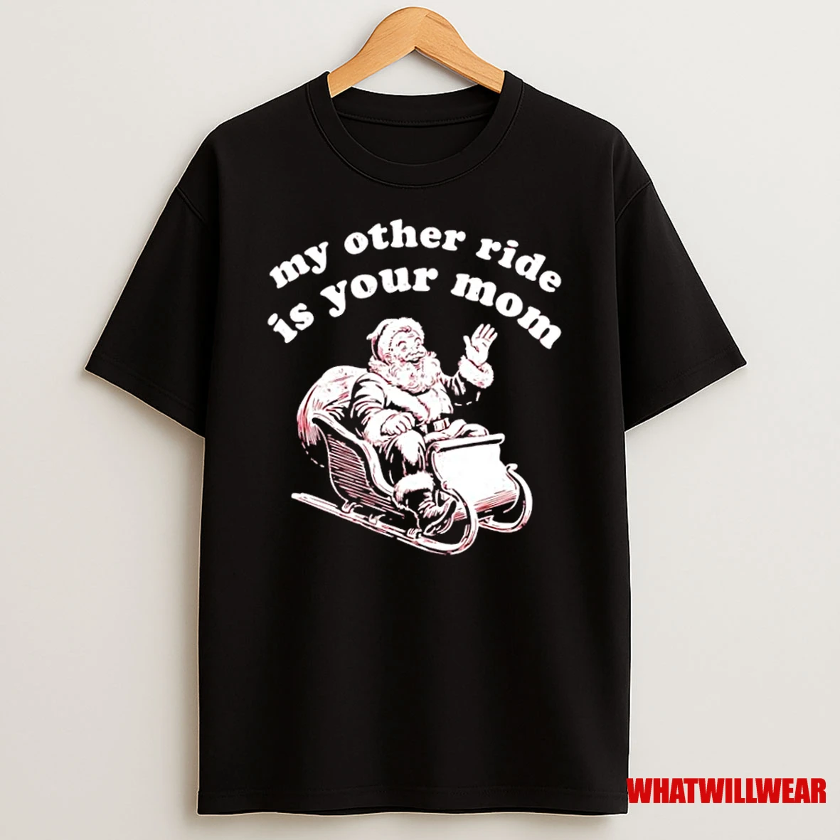 My Other Ride Is Your Mom Santa Merry Christmas Shirts