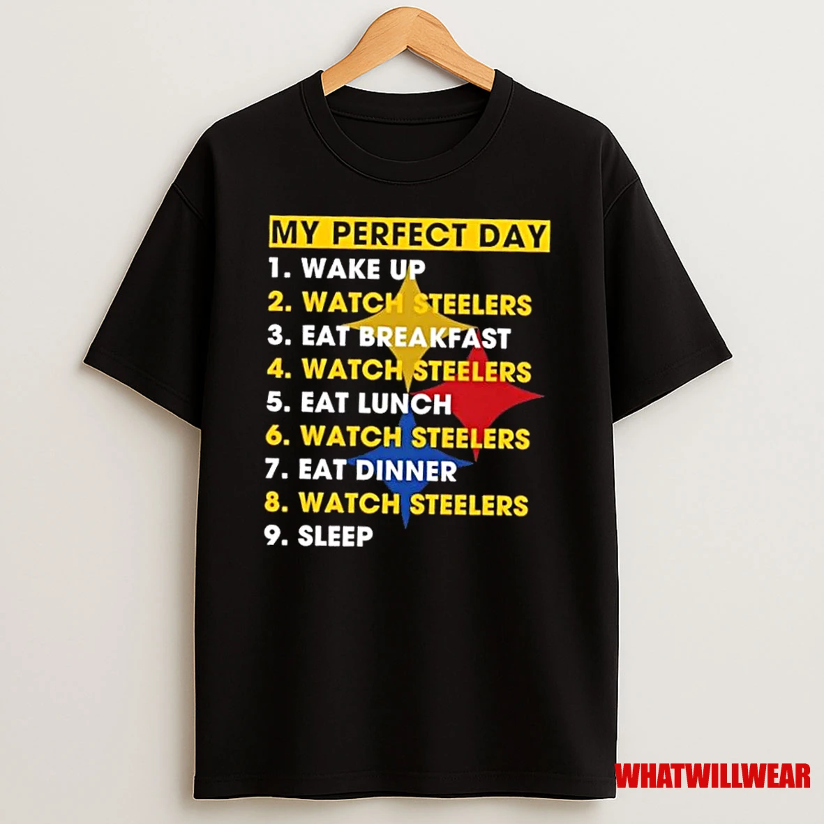 My Perfect Day Wake Up Eat Breakfast Lunch Dinner Sleep Watch Pittsburgh Steelers Football Shirts