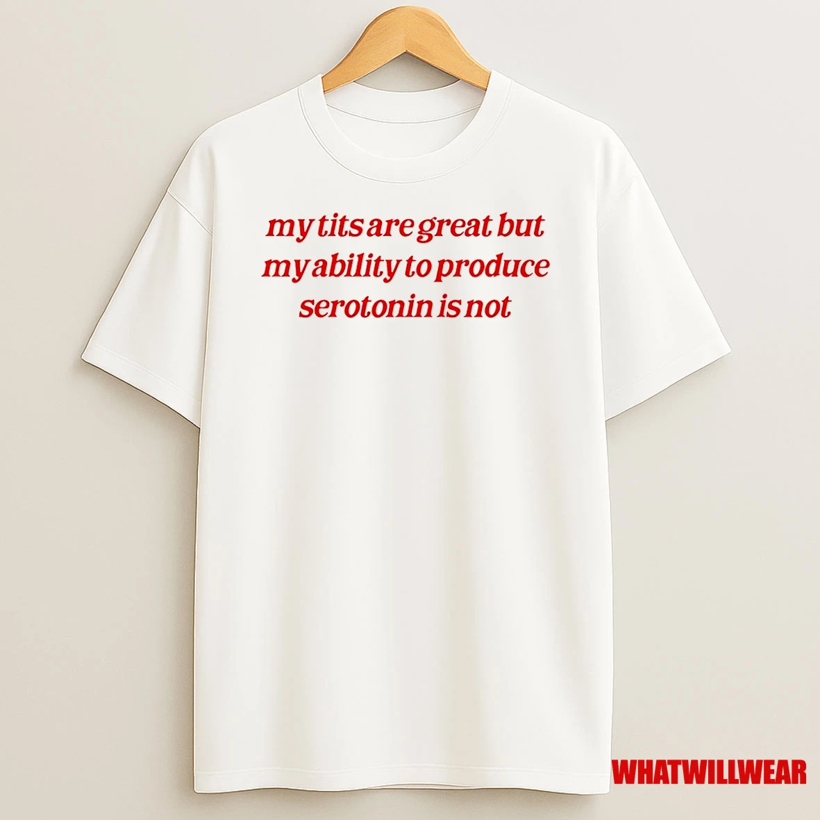 My Tits Are Great But My Ability To Produce Serotonin Is Shirts