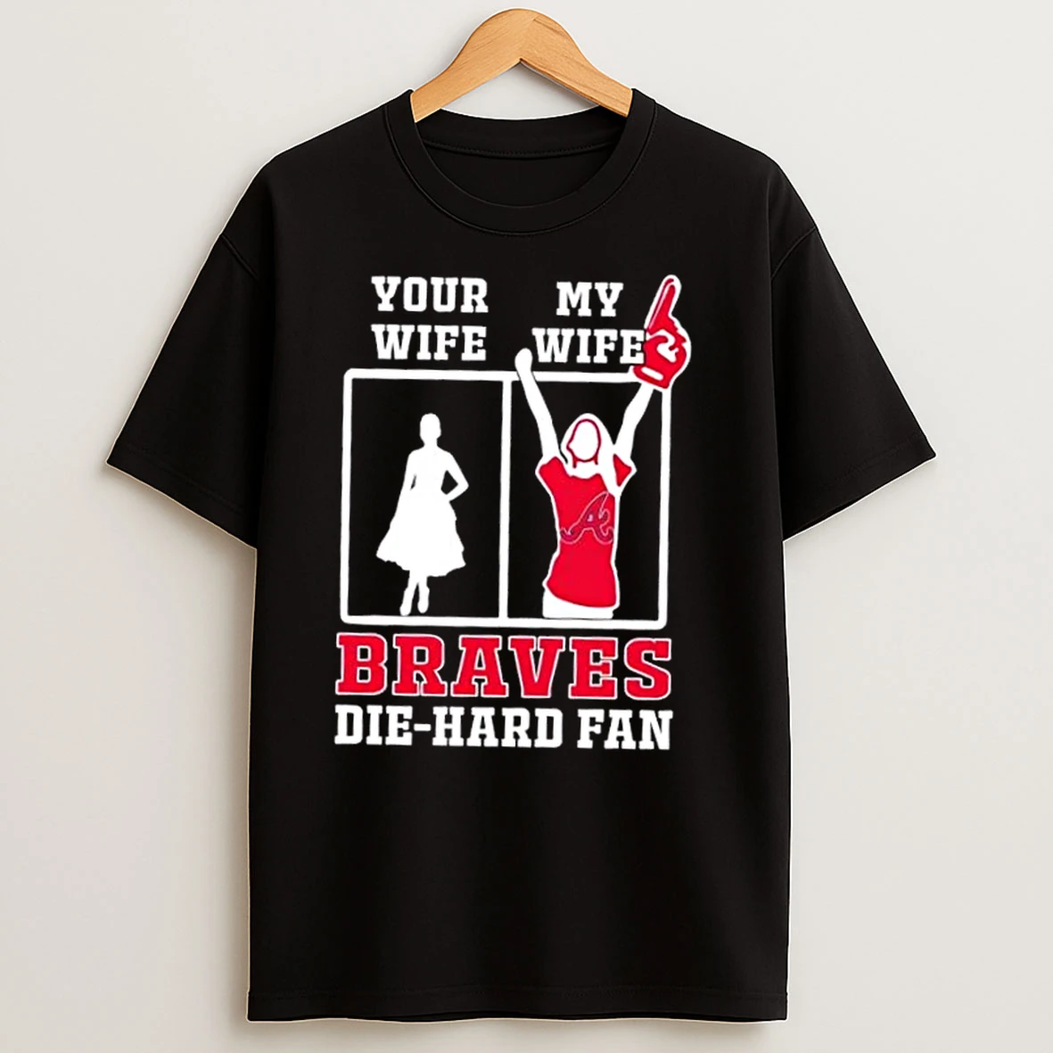 My Wife Atlanta Braves Baseball Die Hard Fan T Shirts