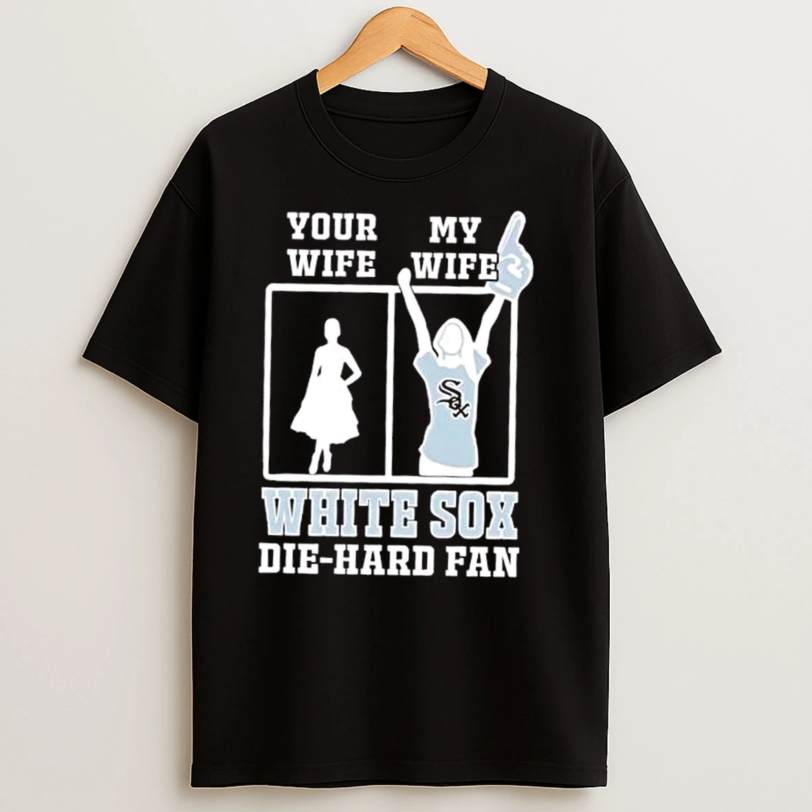 My Wife Chicago White Sox Baseball Die Hard Fan T Shirts
