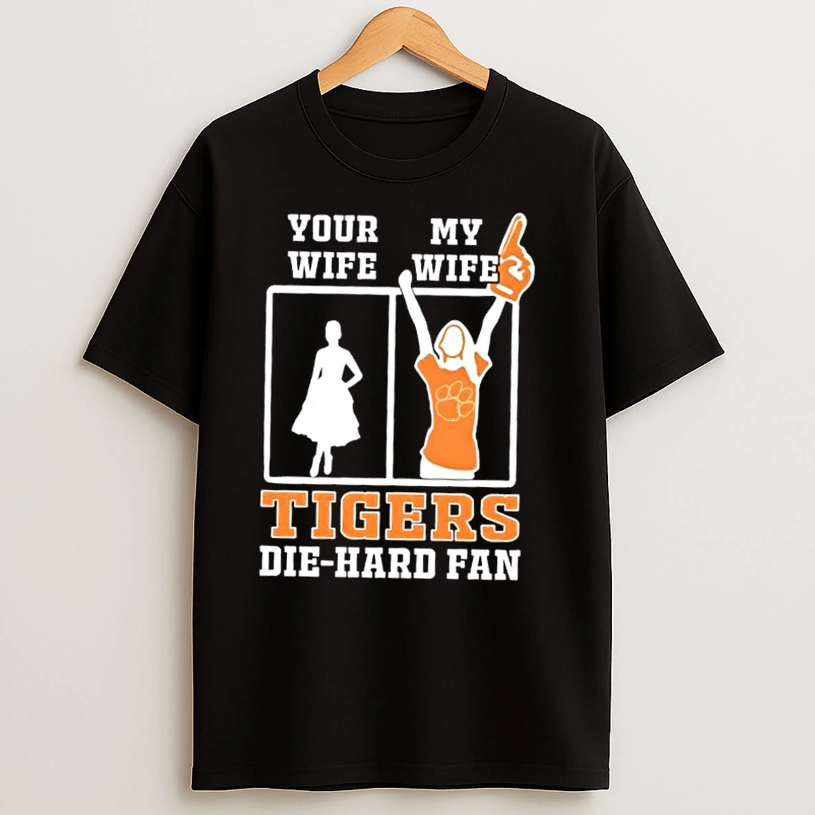 My Wife Clemson Tigers Football Die Hard Fan T Shirts