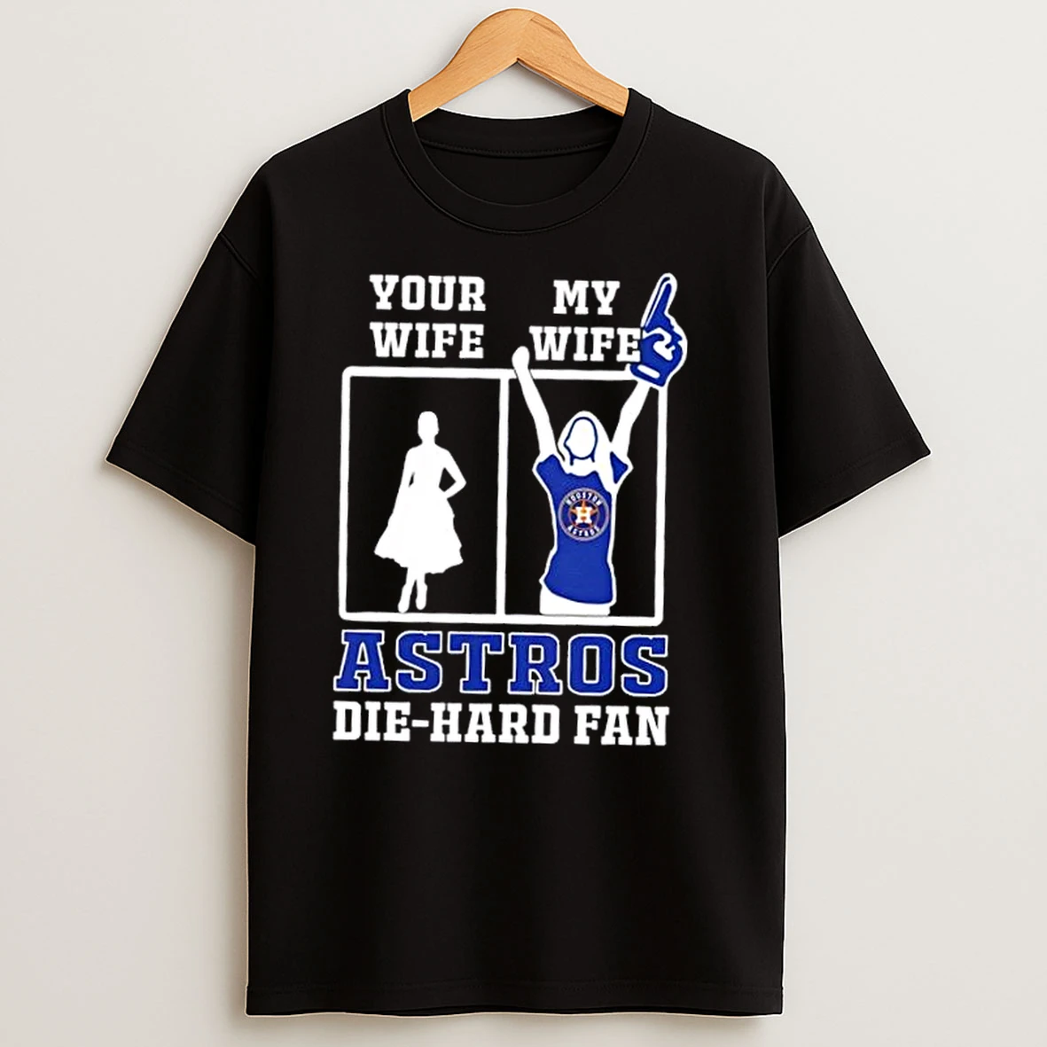 My Wife Houston Astros Baseball Die Hard Fan T Shirts