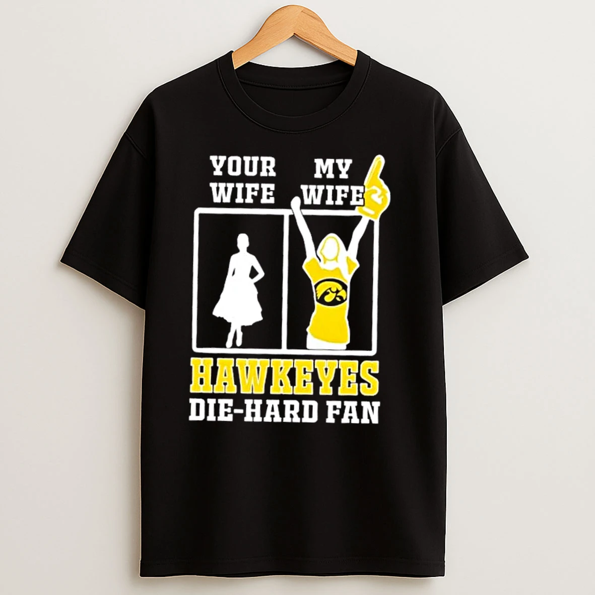 My Wife Iowa Hawkeyes Football Die Hard Fan T Shirts