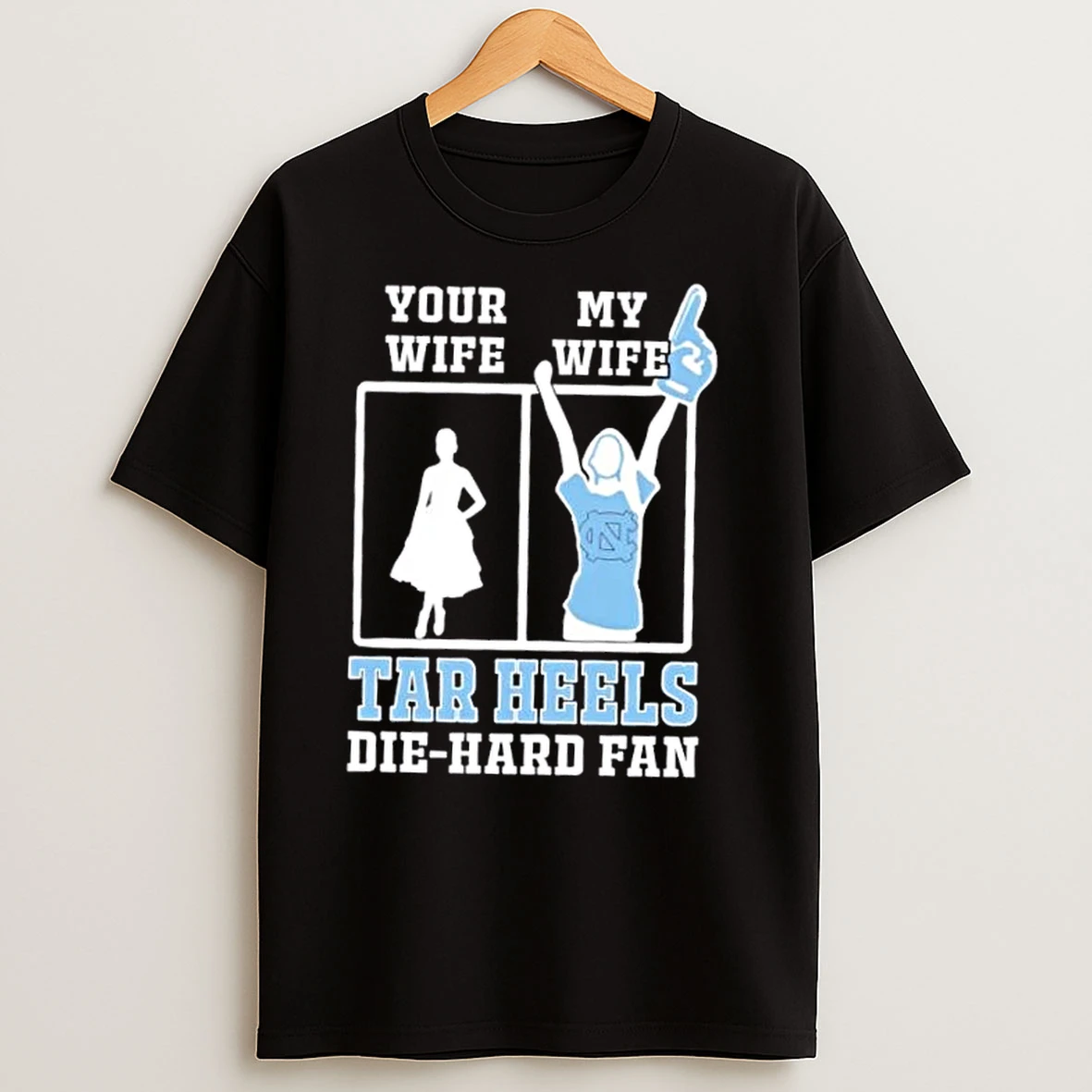 My Wife North Carolina Tar Heels Football Die Hard Fan T Shirts
