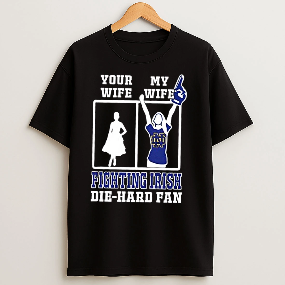 My Wife Notre Dame Fighting Irish Football Die Hard Fan T Shirts