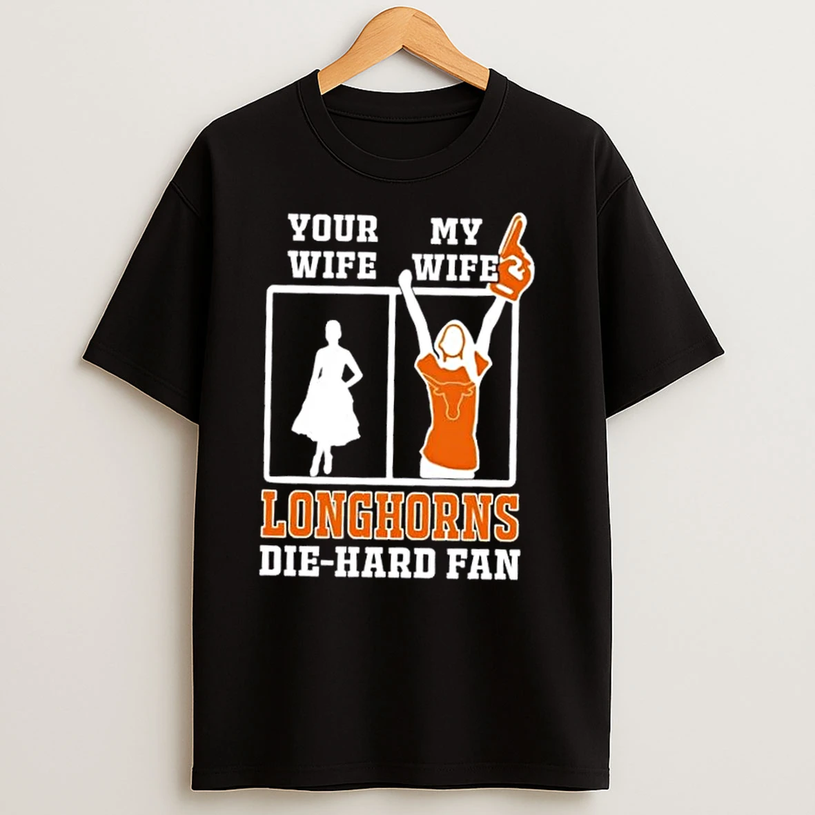 My Wife Texas Longhorns Football Die Hard Fan T Shirts