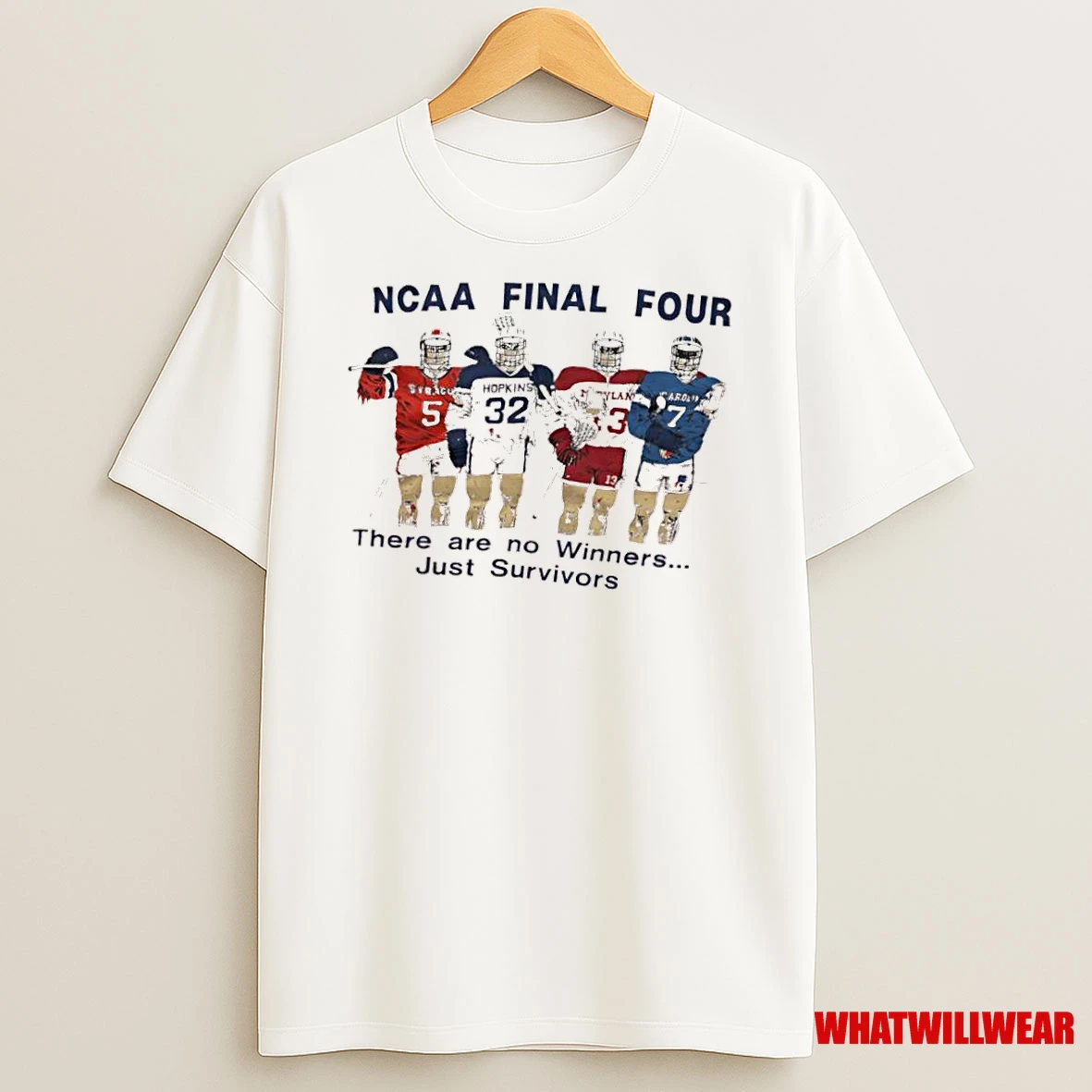 Ncaa Final Four There Are No Winners Just Survivors Syracuse Hopkins Maryland North Carolina Shirts