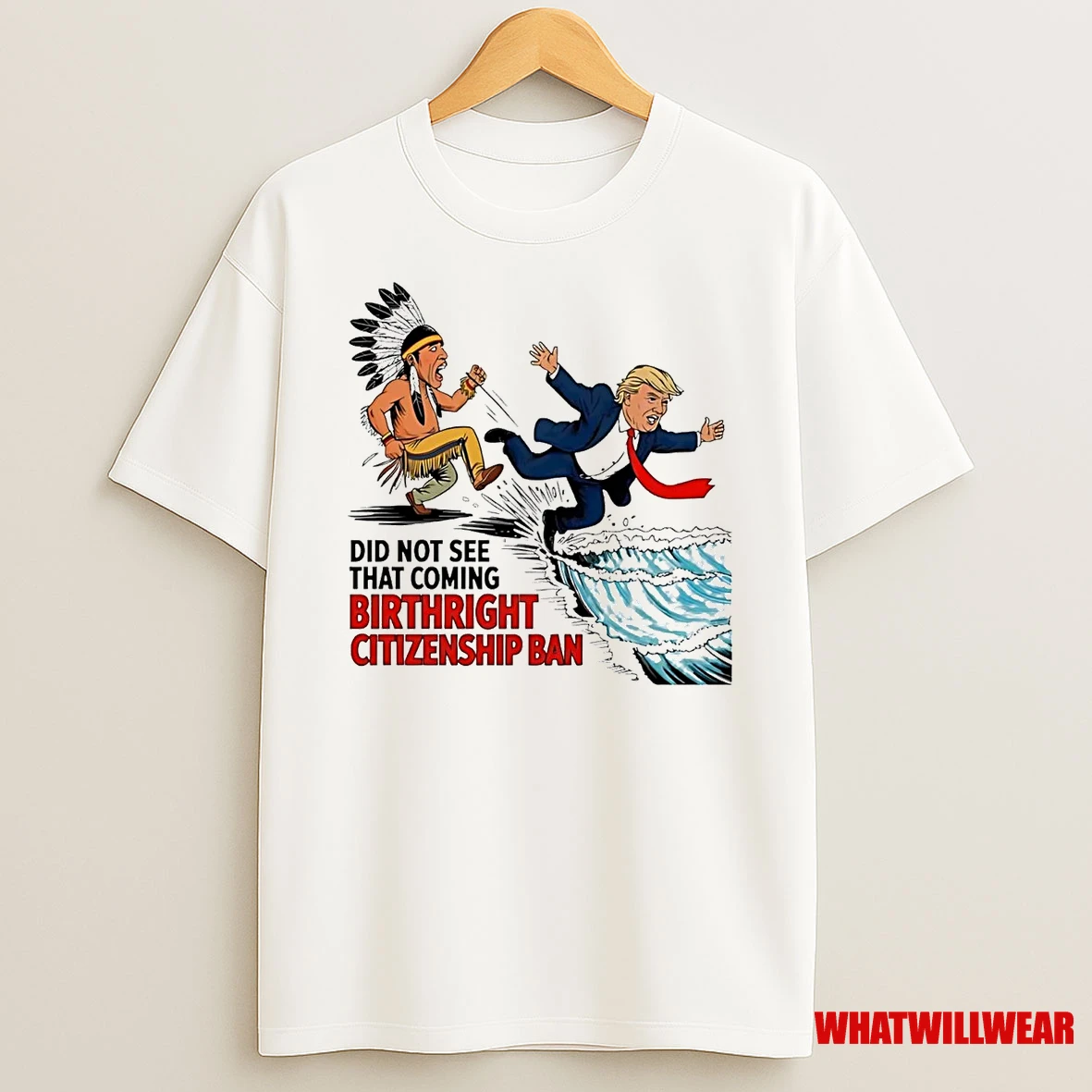 Native American Did Not See That Coming Birthright Citizenship Ban Trump Shirts