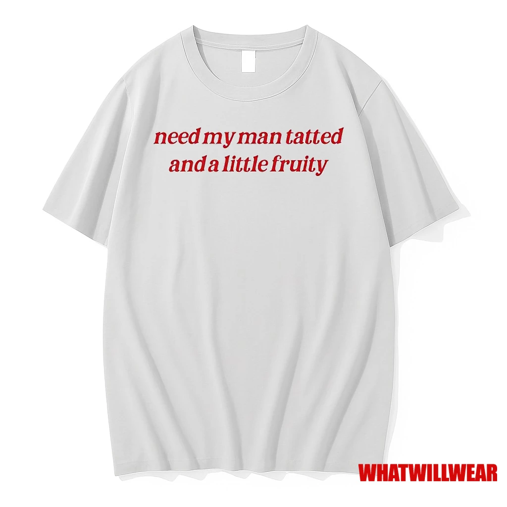 Need My Man Tatted And A Little Fruity Ornaments Shirts