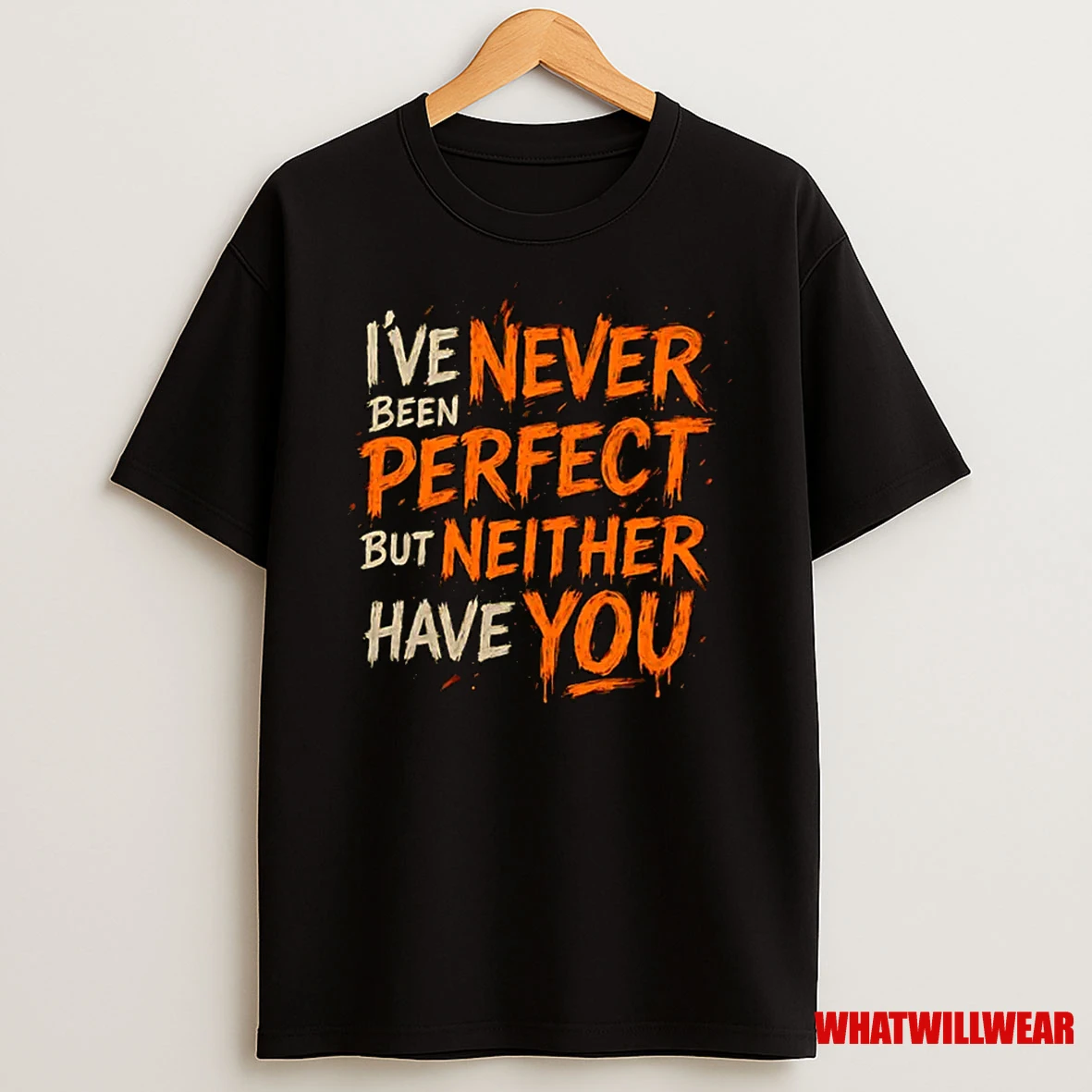 Never Been Perfect Shirts