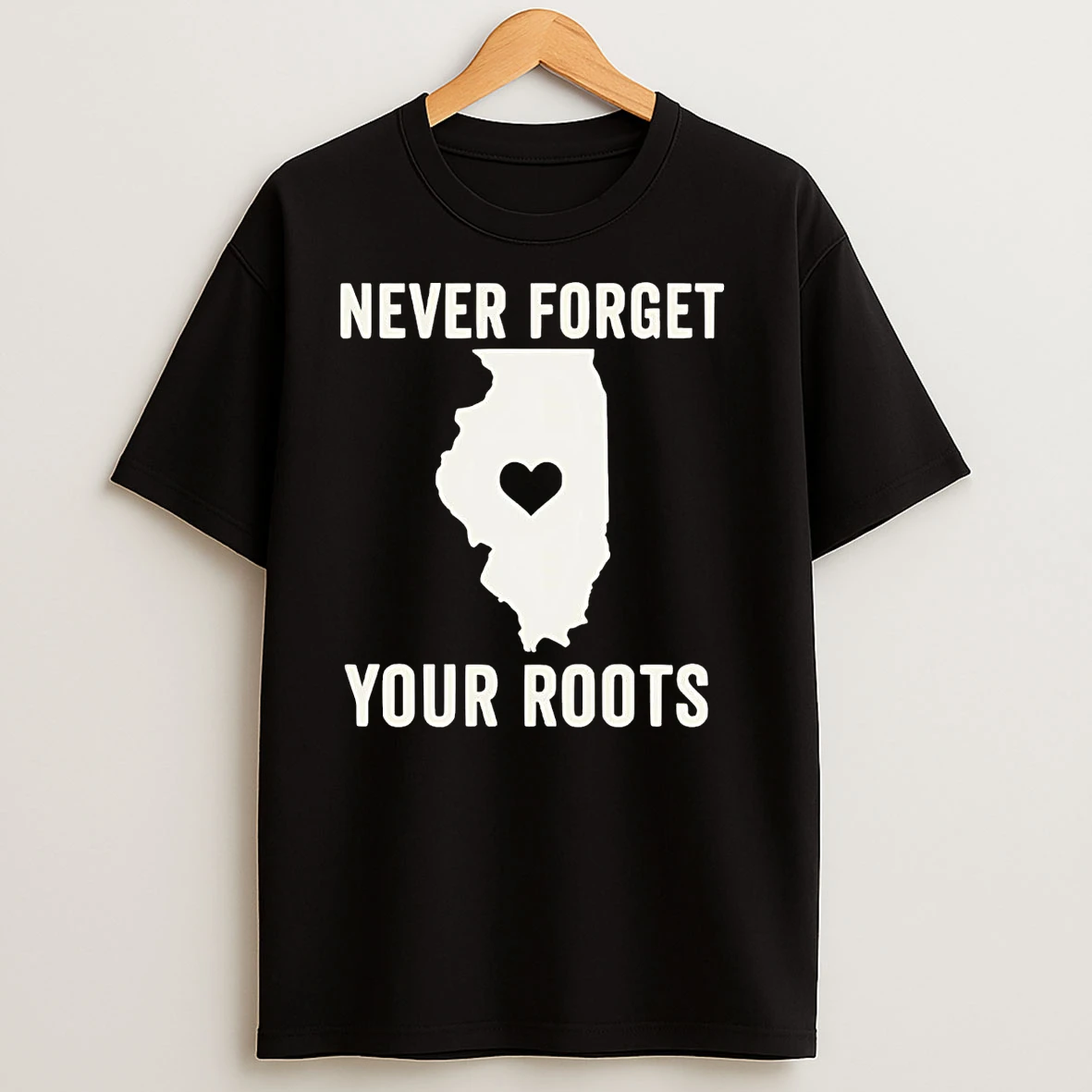Never Forget Your Roots In Illinois T Shirts