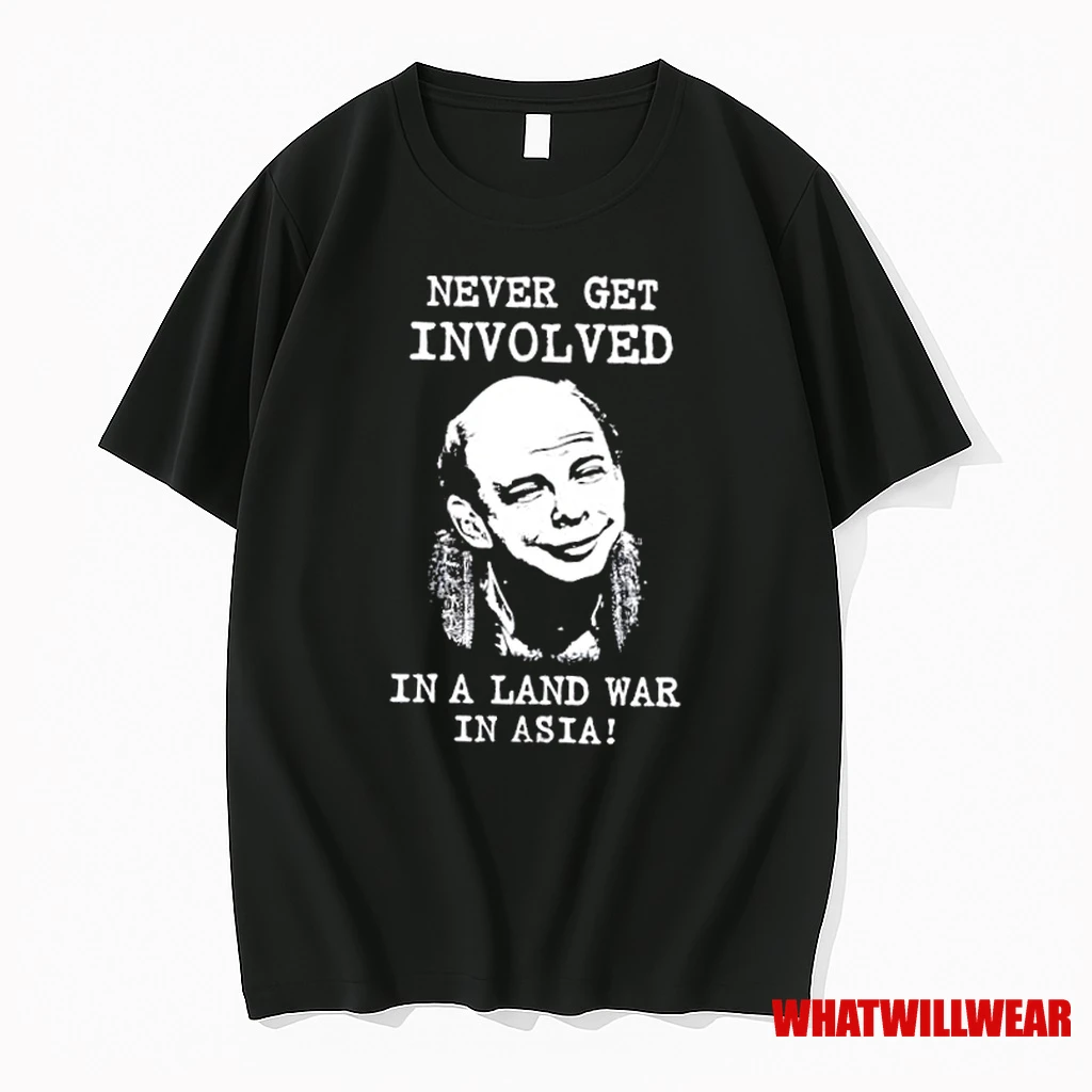 Never Get Involved In A Land War In Asia Shirts