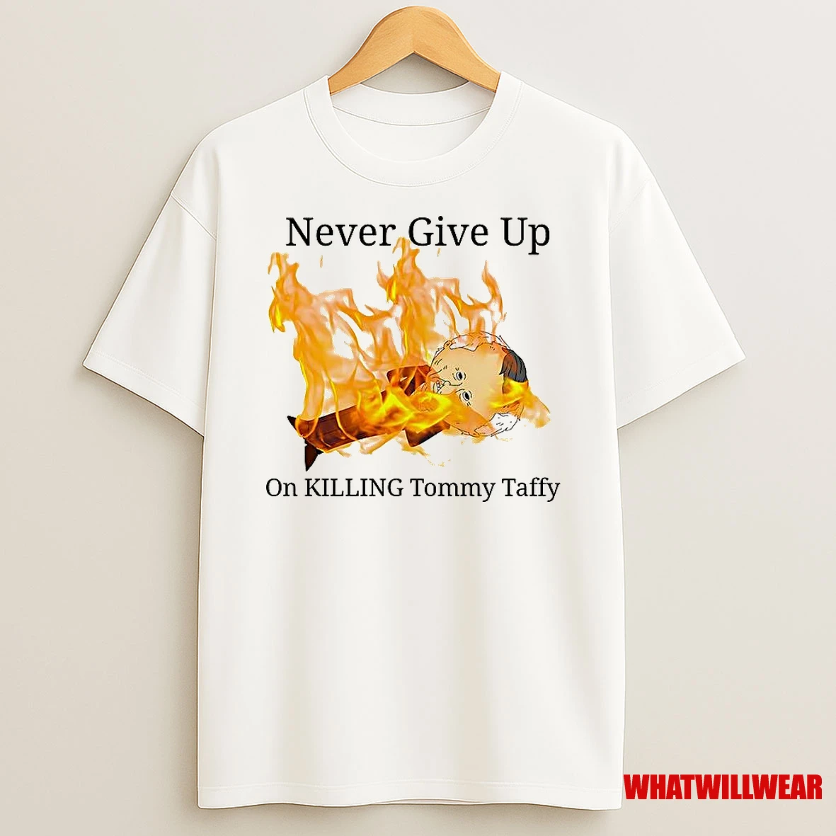 Never Give Up On Killing Tommy Taffy Shirts