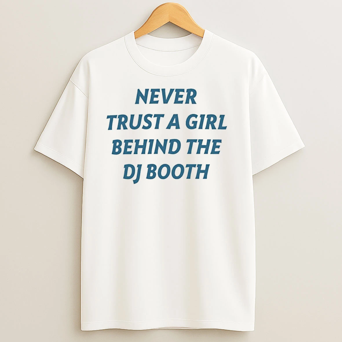Never Trust A Girl Behind The Dj Booth T Shirts
