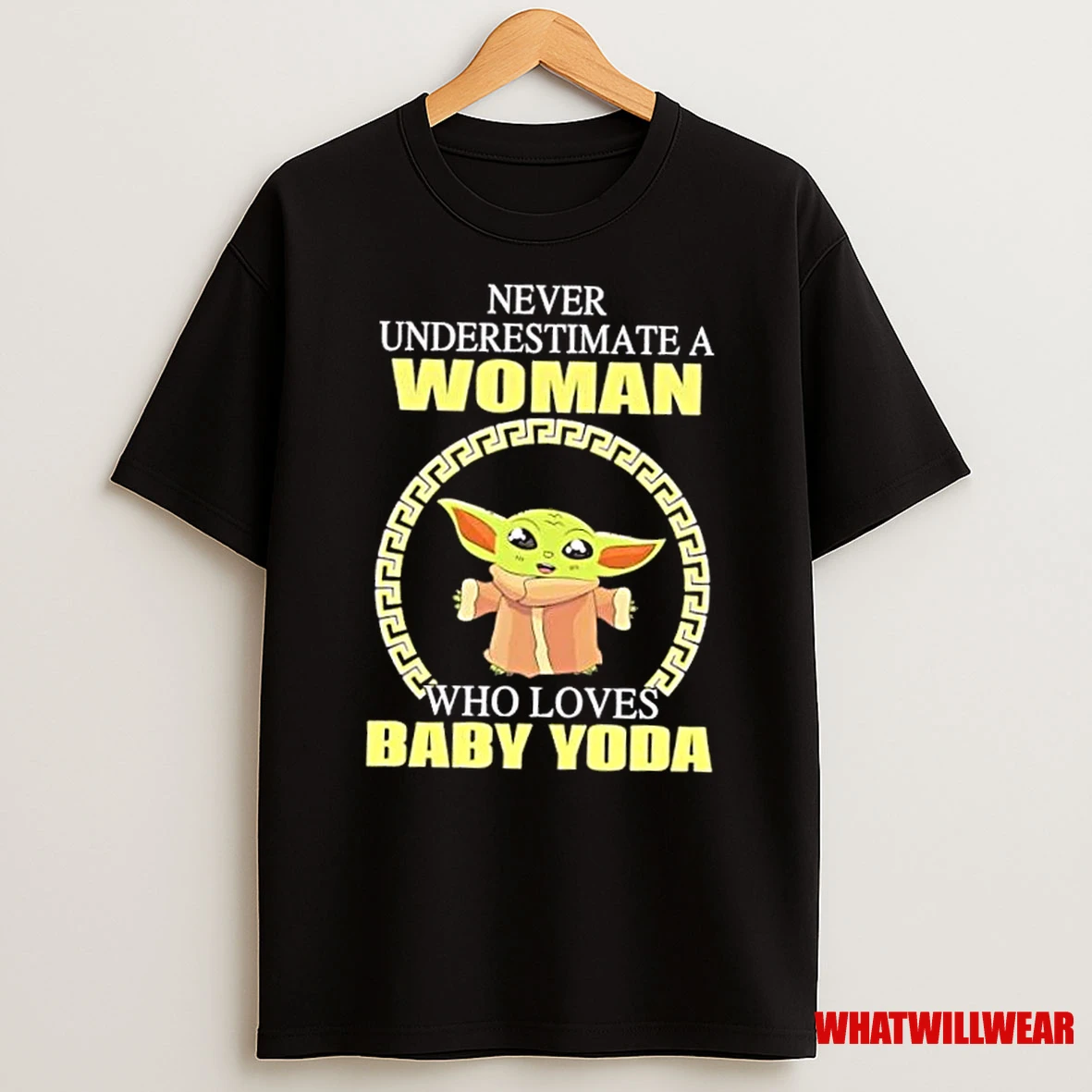 Never Underestimate A Woman Who Loves Baby Yoda Shirts