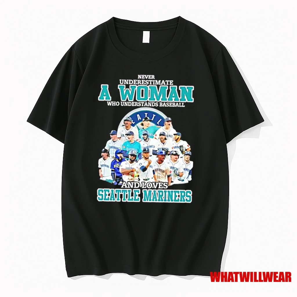 Never Underestimate A Woman Who Understands Baseball And Loves Seattle Mariners Players Signatures Shirts