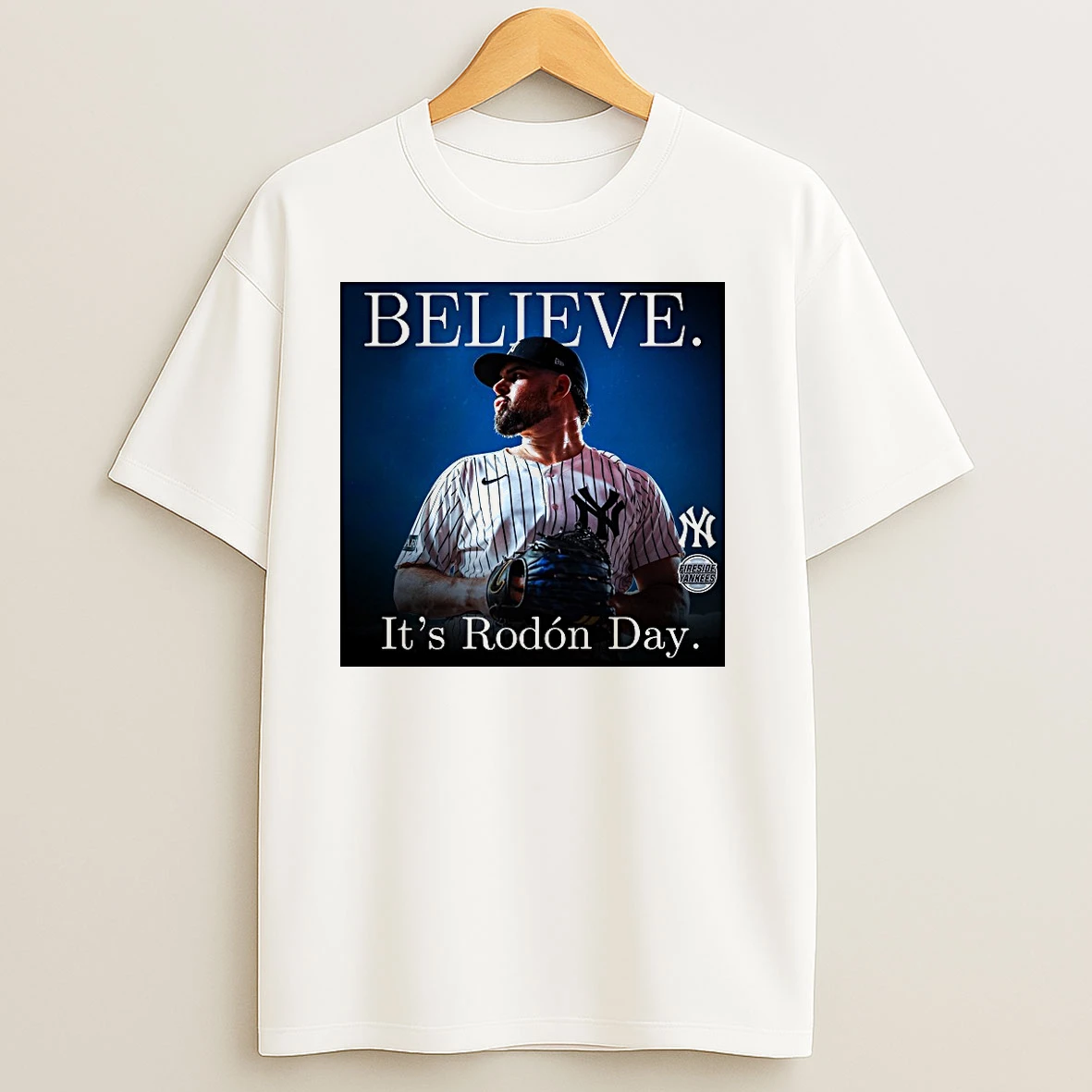 New York Yankees Believe Its Rodon Day Carlos Rodon Fireside Yankees Shirts