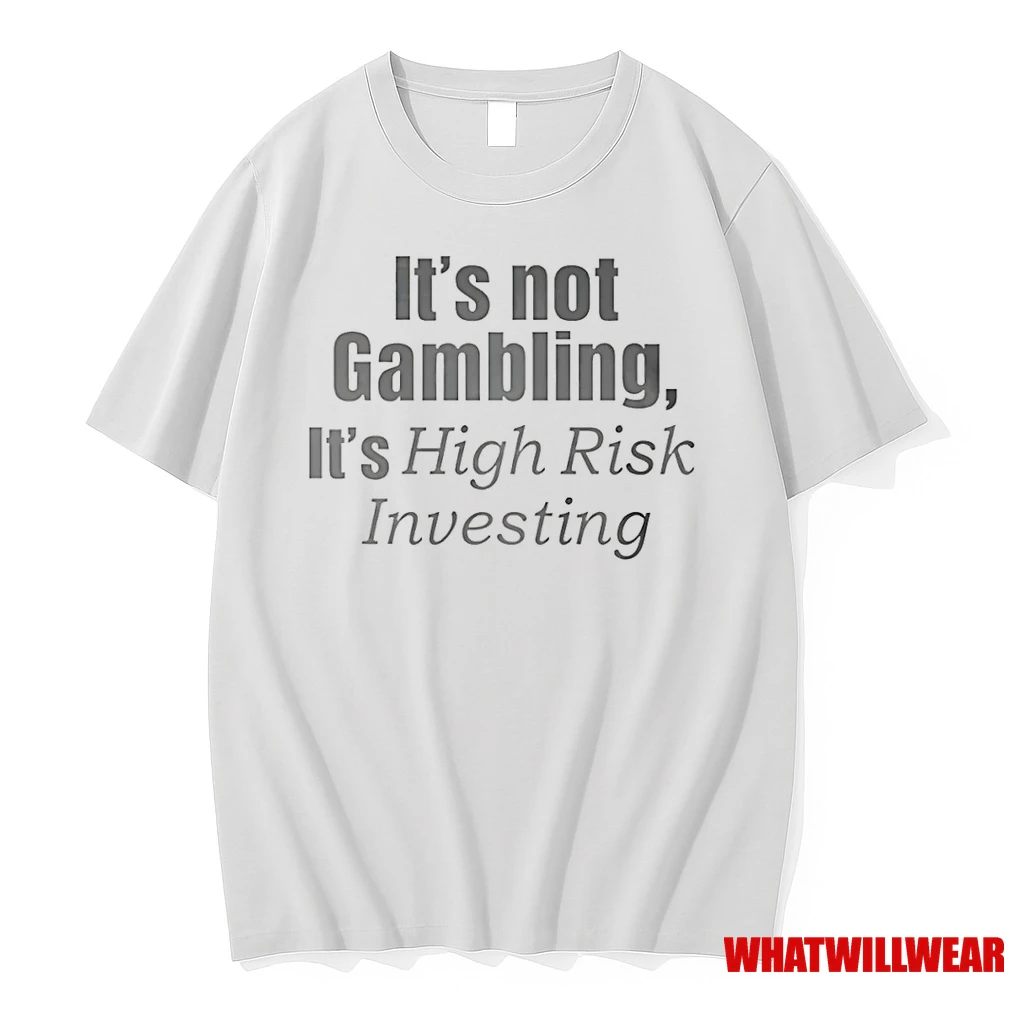 Nico Wearing Its Not Gambling Its High Risk Investing Shirts