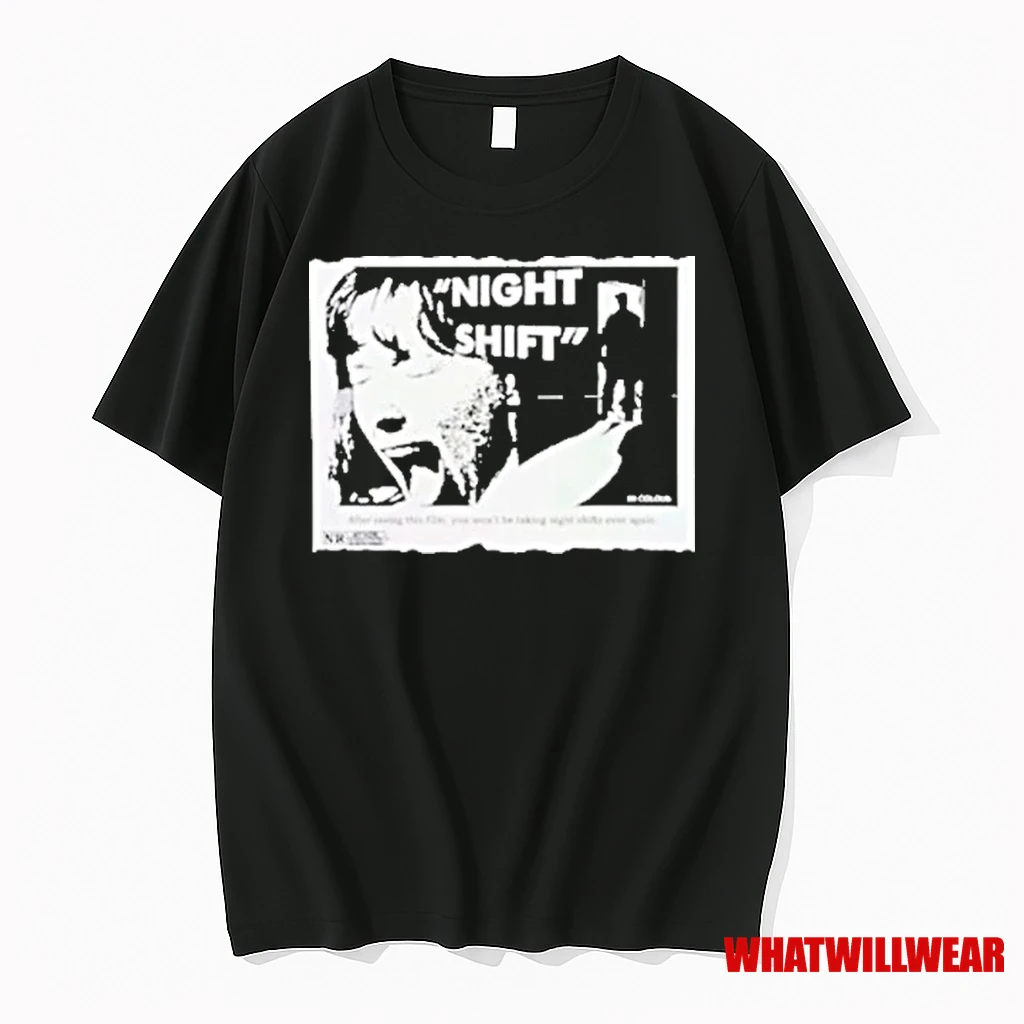 Night Shift After Seeing This Film You Wont Be Taking Night Shifts Ever Again Shirts