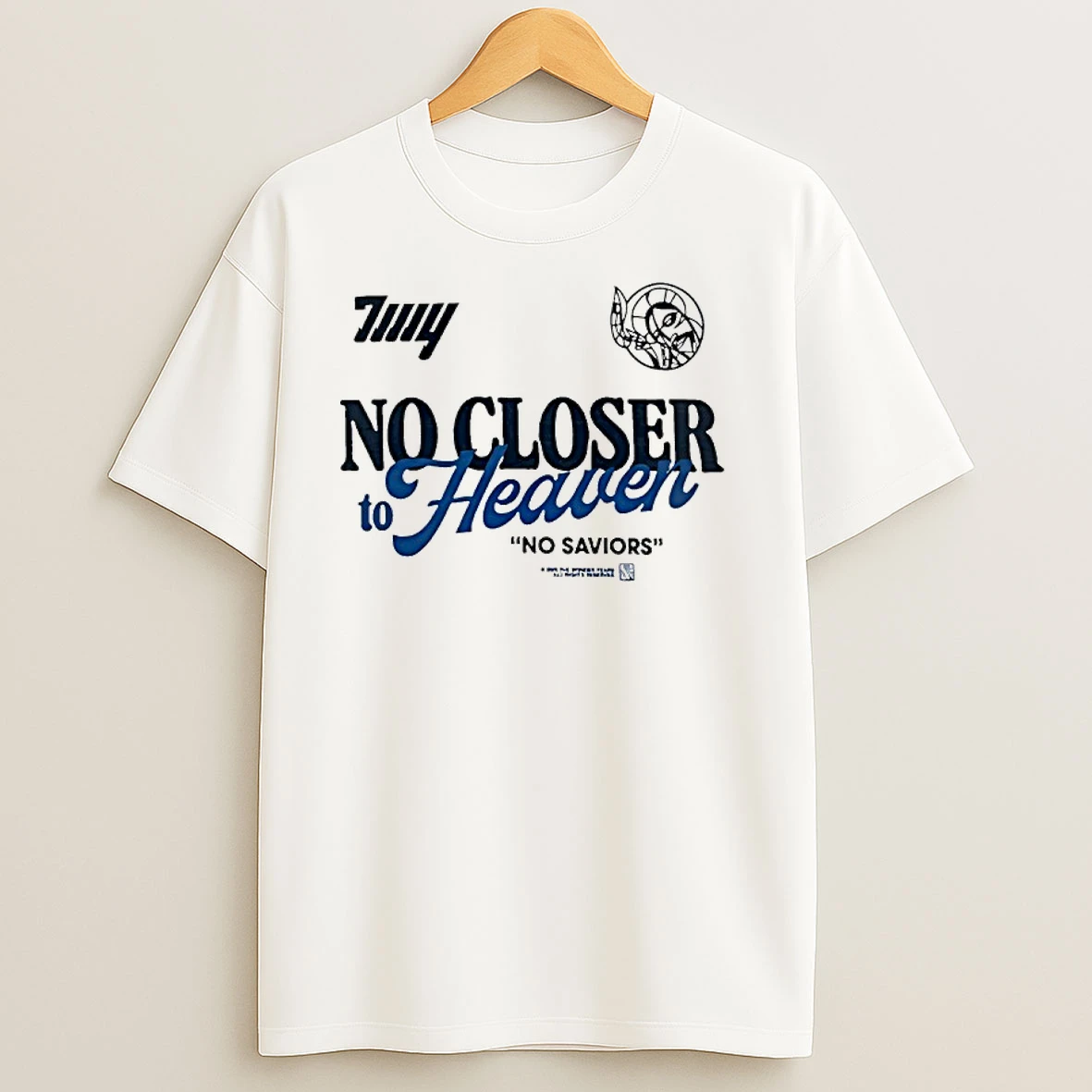 No Closer To Heaven No Saviors T Shirts