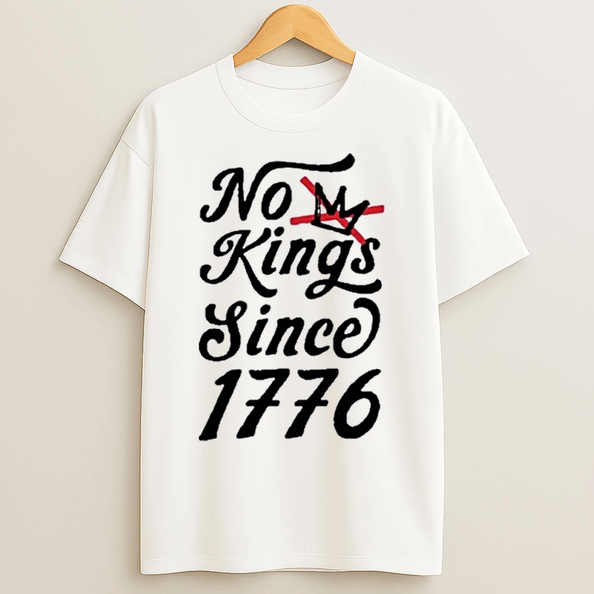 No Kings Since 1776 T Shirts