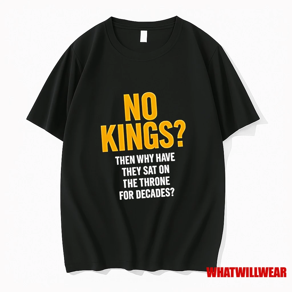 No Kings Then Why Have They Sat On The Throne For Decades Shirts