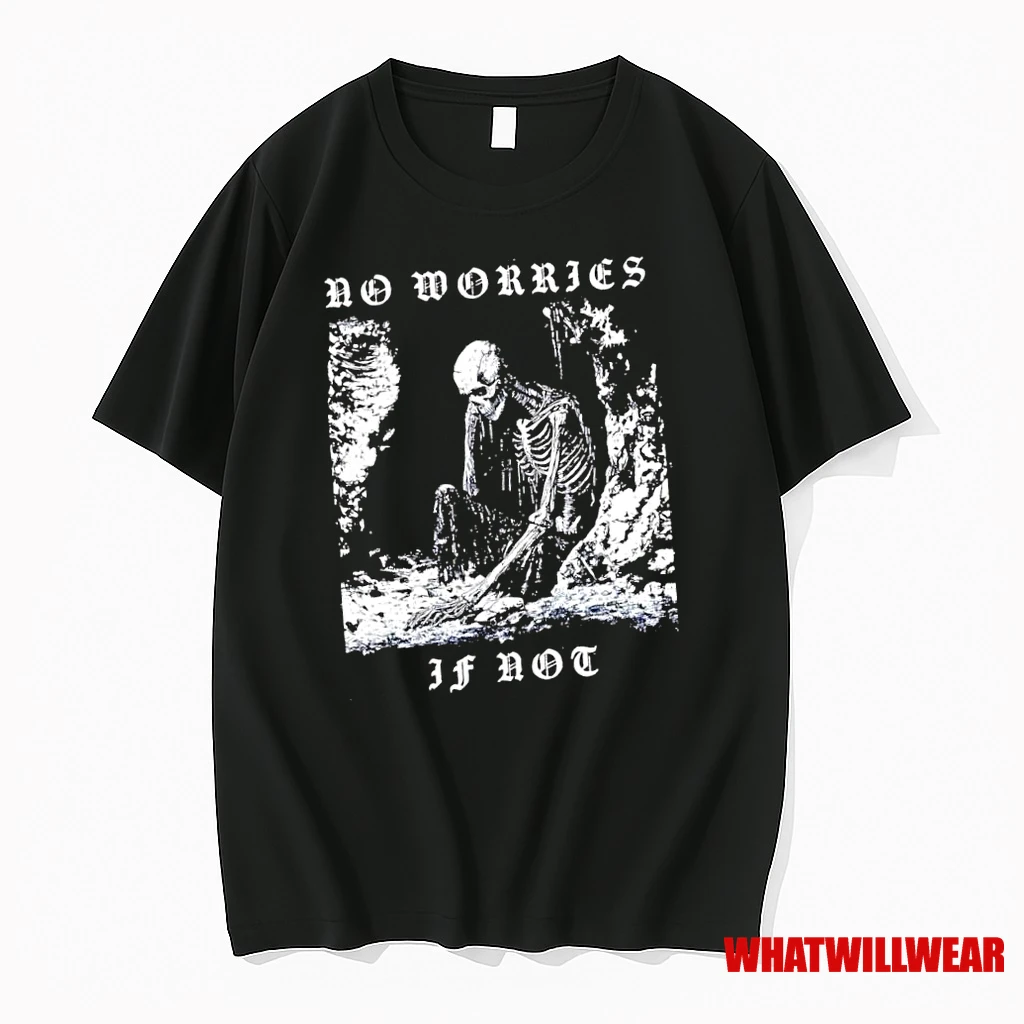 No Worries If Not Death Metal Skeleton Graphic Shirts