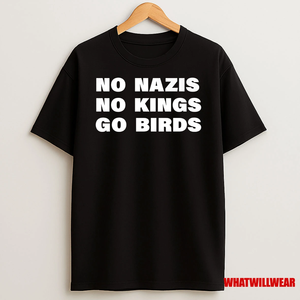 No Nazis No Kings Go Birds Shirts