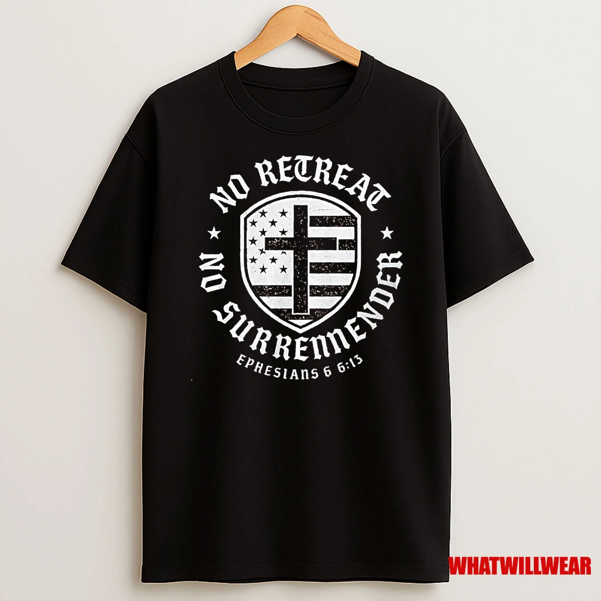 No Retreat No Surrender Ephesians 6 6 13 Shirts