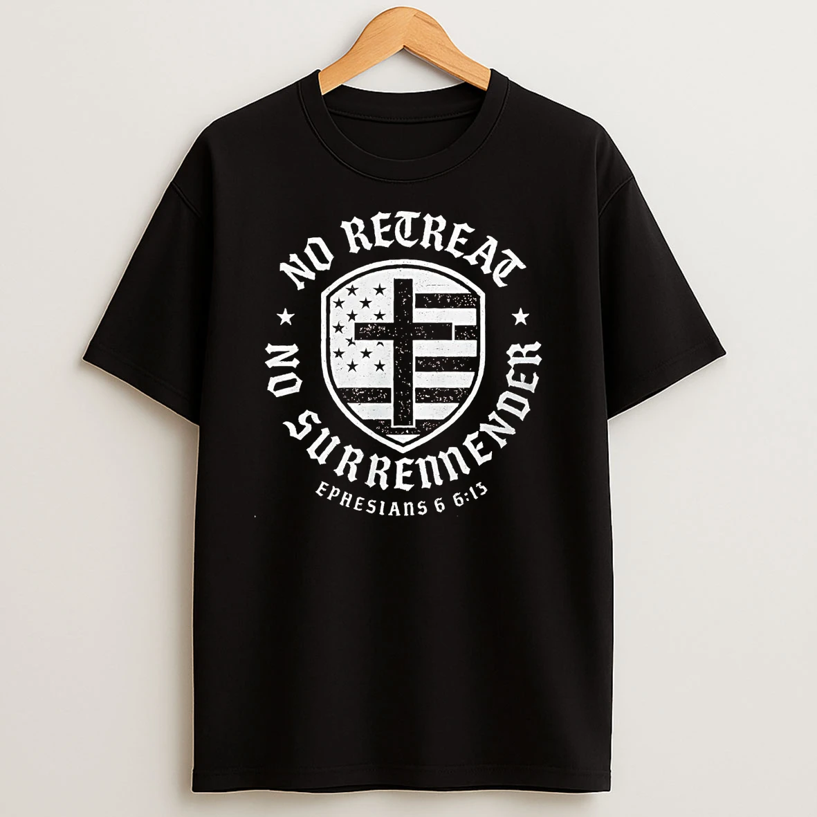 No Retreat No Surrender Ephesians 6 6 13 T Shirts