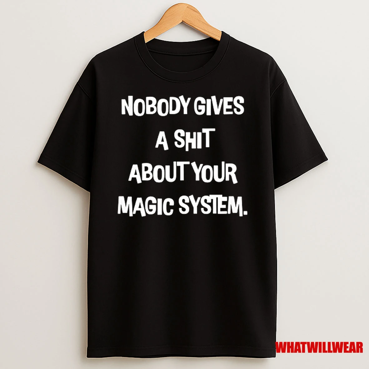 Nobody Gives A Sht About Your Magic System Shirts